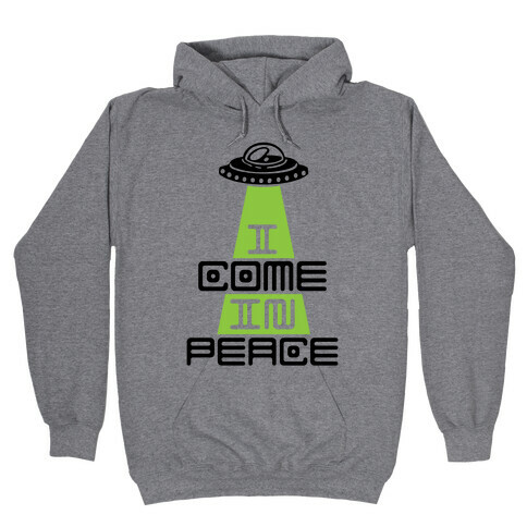 I Come In Peace Hooded Sweatshirt