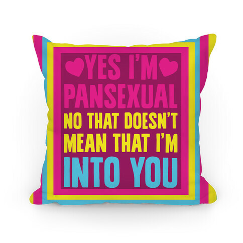 Yes I'm Pansexual Pillow