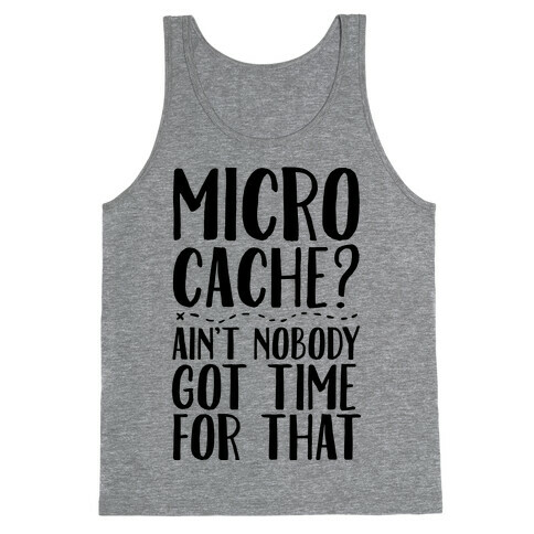 Micro Cache? Ain't Nobody Got Time For That Tank Top