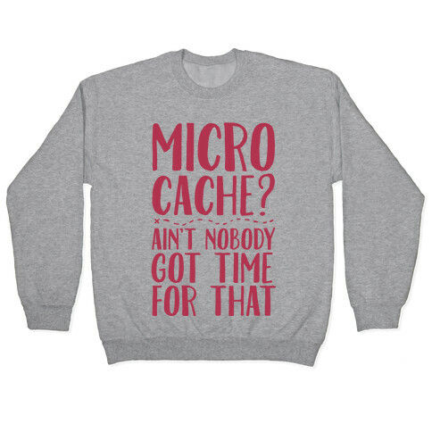Micro Cache? Ain't Nobody Got Time For That Pullover