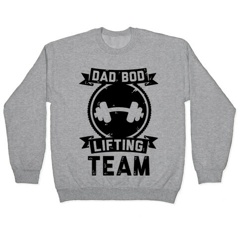 Dad Bod Lifting Team Pullover