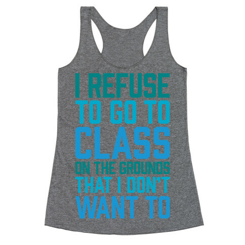 I Refuse To Go To Class Because I Don't Want To Racerback Tank Top