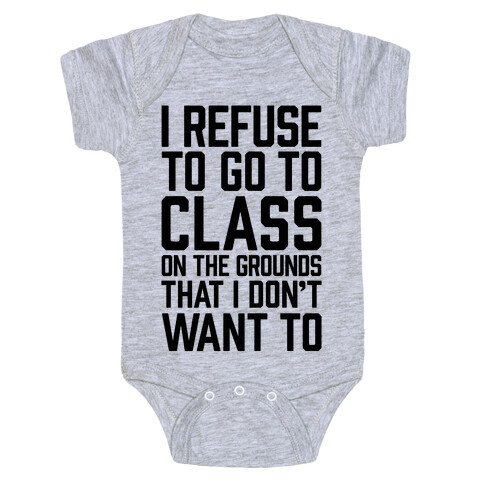 I Refuse To Go To Class Because I Don't Want To Baby One-Piece