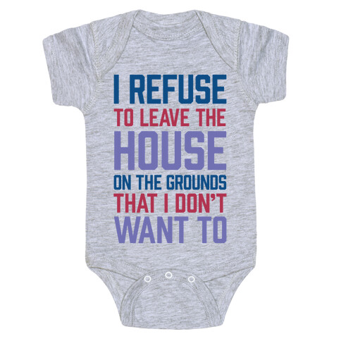 I Refuse To Leave The House Because I Don't Want To Baby One-Piece
