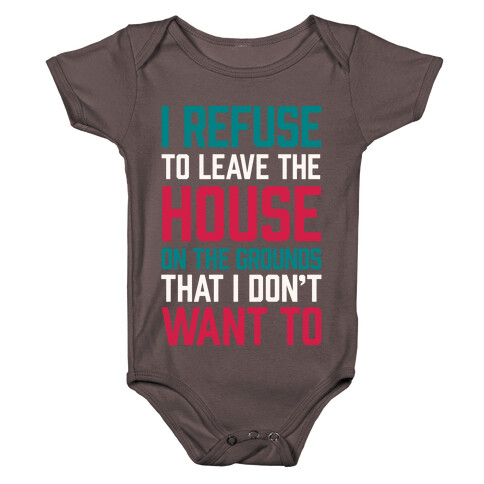 I Refuse To Leave The House Because I Don't Want To Baby One-Piece