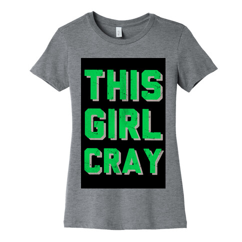 This Girl Cray (tank) Womens T-Shirt