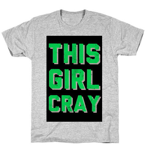 This Girl Cray (tank) T-Shirt