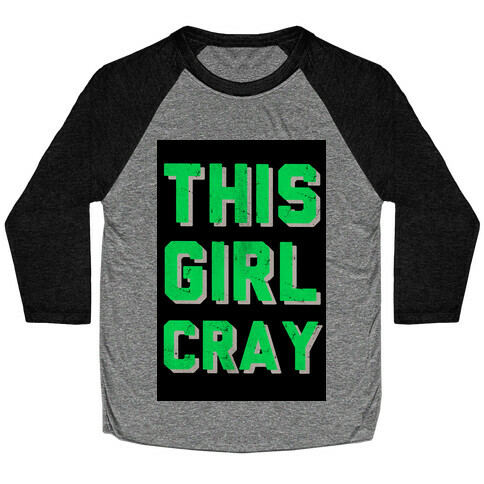 This Girl Cray (tank) Baseball Tee