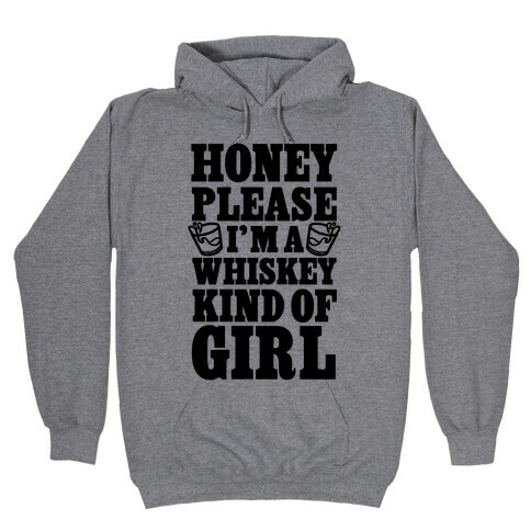 Honey Please I'm A Whiskey Kind Of Girl Hooded Sweatshirt