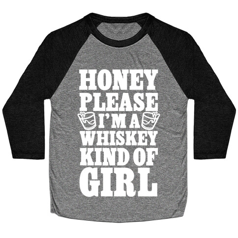 Honey Please I'm A Whiskey Kind Of Girl Baseball Tee