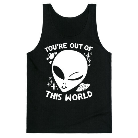 You're Out of this World Tank Top