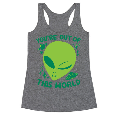 You're Out of this World Racerback Tank Top