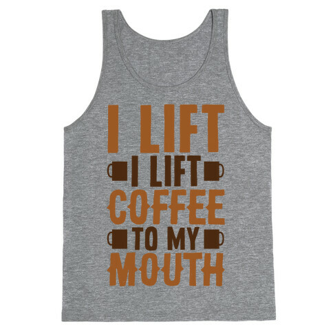 I Lift (Coffee To My Mouth) Tank Top