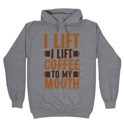 I Lift (Coffee To My Mouth) Hooded Sweatshirt