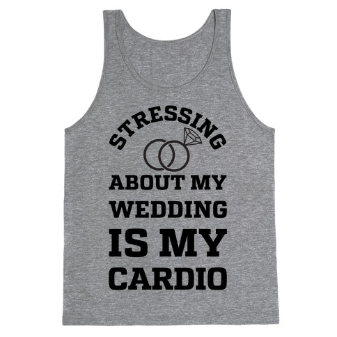 Stressing About My Wedding Is My Cardio Tank Top