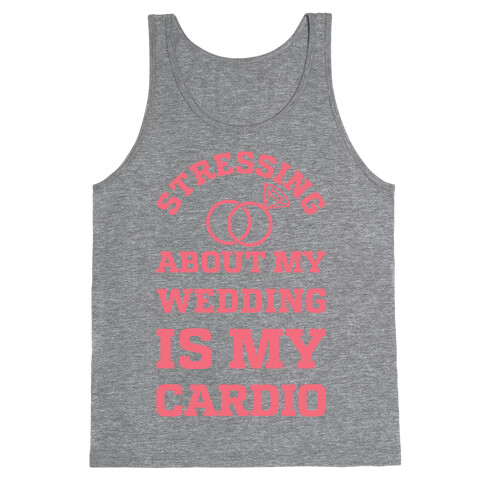 Stressing About My Wedding Is My Cardio Tank Top