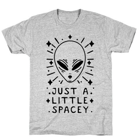 Just A Little Spacey T-Shirt