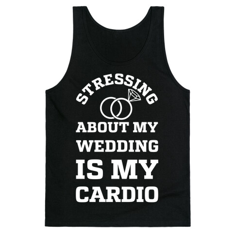 Stressing About My Wedding Is My Cardio Tank Top