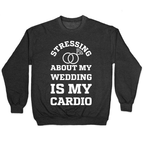 Stressing About My Wedding Is My Cardio Pullover