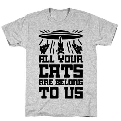 All Your Cats Are Belong To Us T-Shirt
