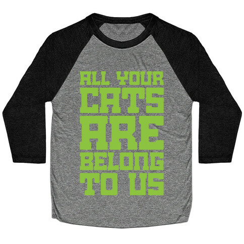 All Your Cats Are Belong To Us Baseball Tee