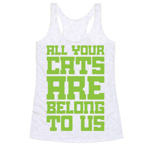 All Your Cats Are Belong To Us Racerback Tank Top