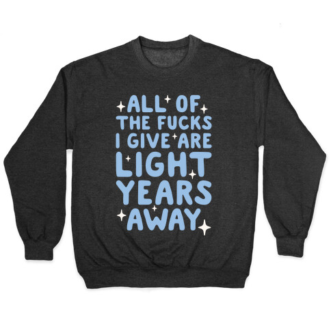 All Of The F***s I Give Are Light Years Away Pullover