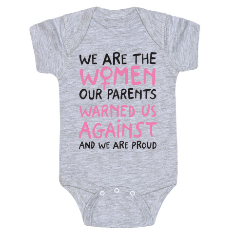 We Are The Women Our Parents Warned Us Against Baby One-Piece