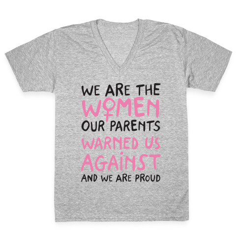 We Are The Women Our Parents Warned Us Against V-Neck Tee Shirt