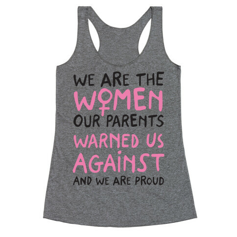 We Are The Women Our Parents Warned Us Against Racerback Tank Top