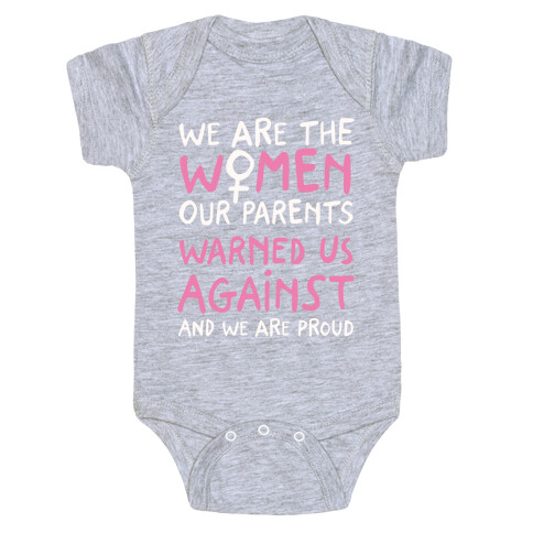 We Are The Women Our Parents Warned Us Against Baby One-Piece