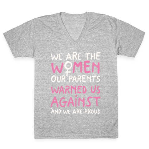 We Are The Women Our Parents Warned Us Against V-Neck Tee Shirt