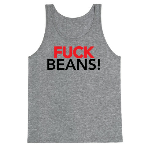 F*** Beans! Tank Top