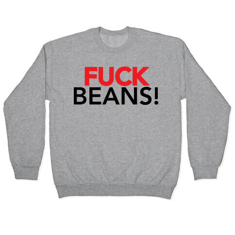 F*** Beans! Pullover