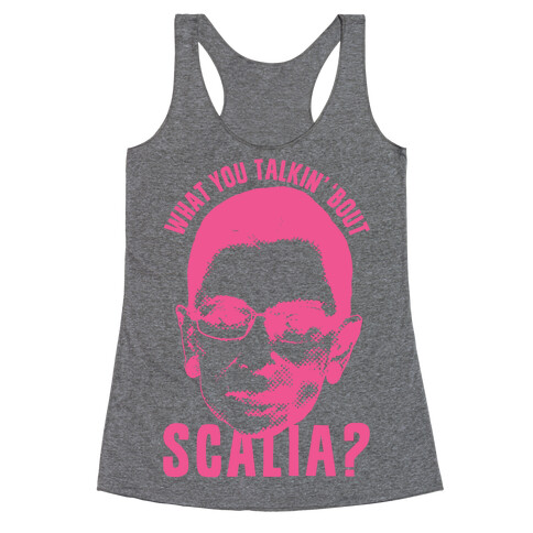 What You Talkin' 'Bout Scalia? Racerback Tank Top