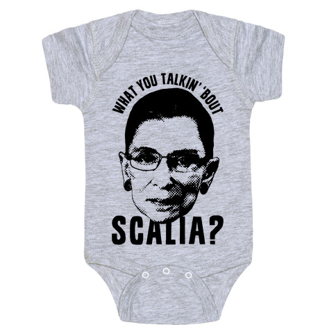 What You Talkin' 'Bout Scalia? Baby One-Piece