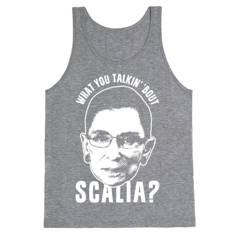 What You Talkin' 'Bout Scalia? Tank Top