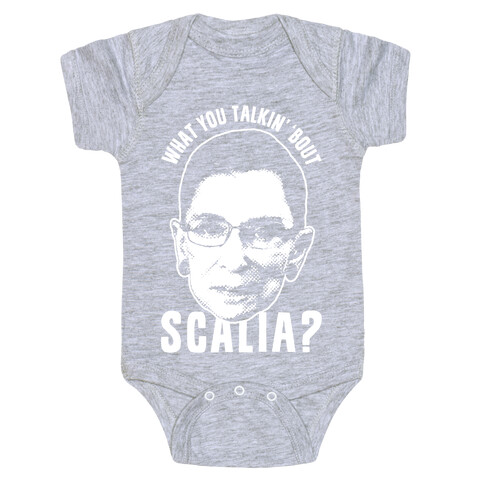 What You Talkin' 'Bout Scalia? Baby One-Piece