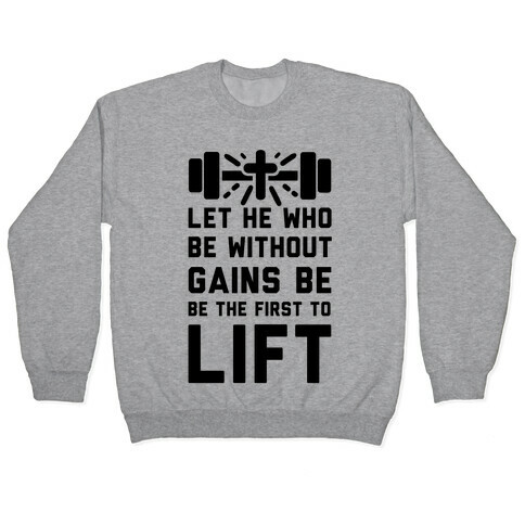 Let He Who Be without Gains Be the First to Lift Pullover