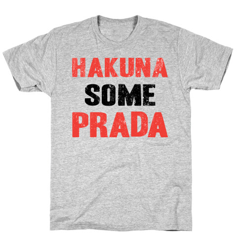 Hakuna Some Prada T-Shirt