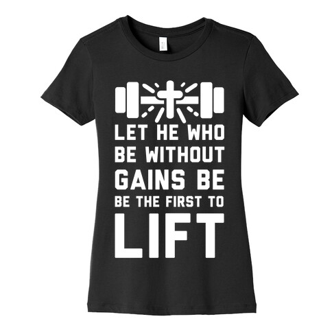 Let He Who Be without Gains Be the First to Lift Womens T-Shirt