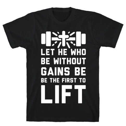 Let He Who Be without Gains Be the First to Lift T-Shirt