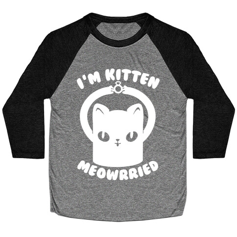 I'm Kitten Meowrried Baseball Tee