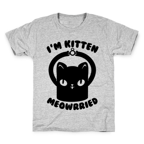 I'm Kitten Meowrried Kids T-Shirt