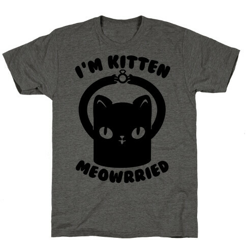 I'm Kitten Meowrried T-Shirt