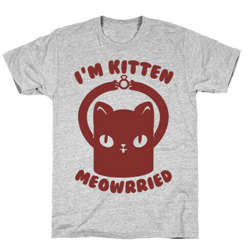 I'm Kitten Meowrried T-Shirt