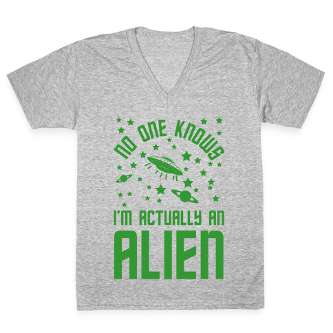 No One Knows I'm Actually An Alien V-Neck Tee Shirt