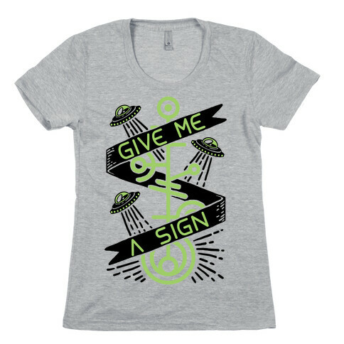 Give Me A Sign Womens T-Shirt