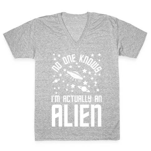 No One Knows I'm Actually An Alien V-Neck Tee Shirt