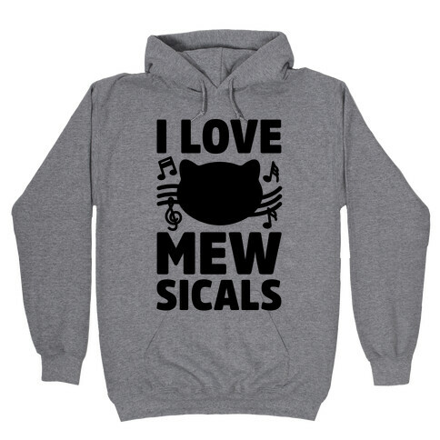 I Love Mewsicals Hooded Sweatshirt